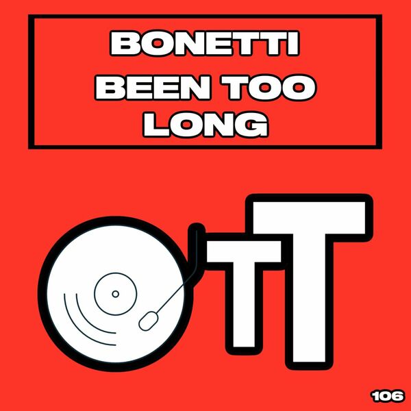 Bonetti - Been Too Long / Over The Top