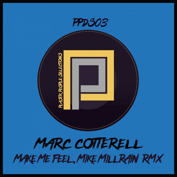 Marc Cotterell - Make Me Feel (Mike Millrain Remix) / Plastik People Digital