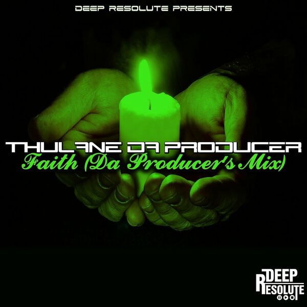 Thulane Da Producer - Faith (Da Producer's Mix) / Deep Resolute (PTY) LTD