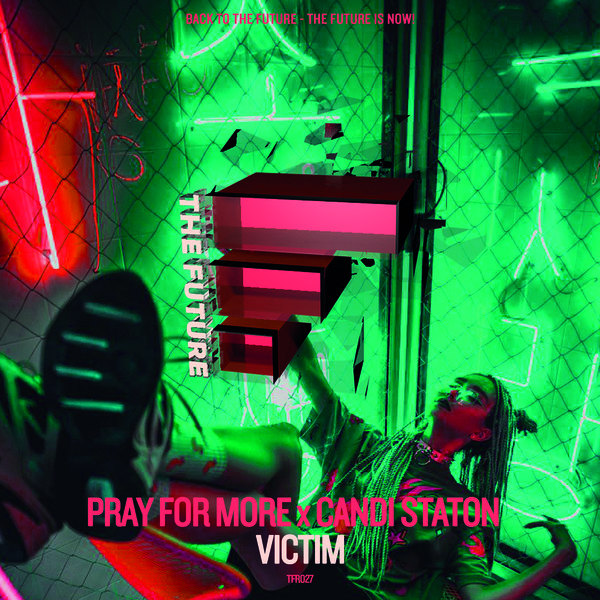 Pray for More x Candi Staton - Victim / The FUTURE Digital