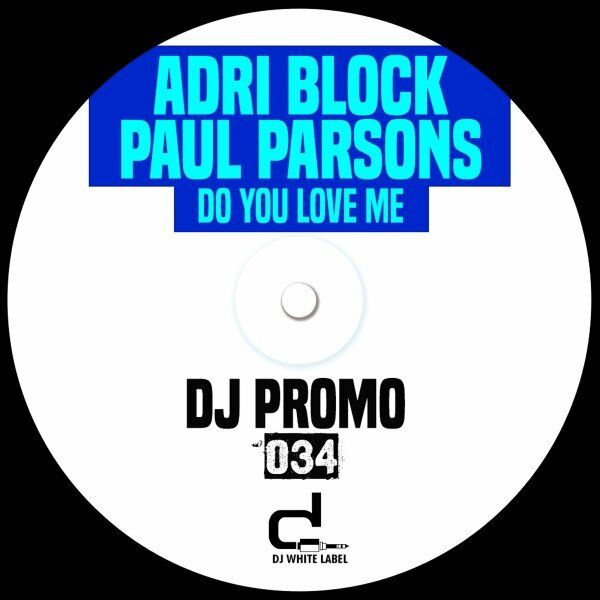 Paul Parsons & Adri Blok - Do You Love Me / DJ White Label