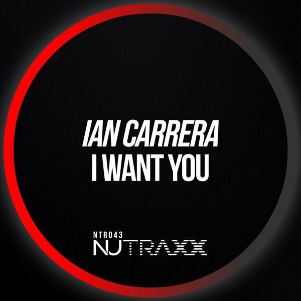 Ian Carrera - I Want You / NU TRAXX Records