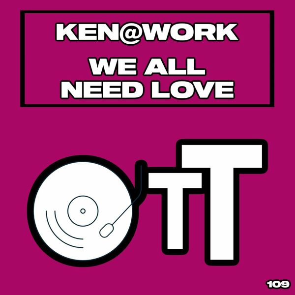 Ken@Work - We All Need Love / Over The Top