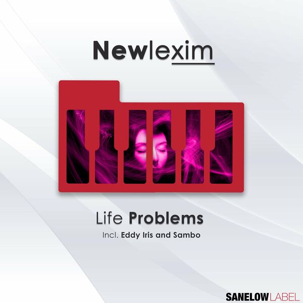 Newlexim - Life Problems / Sanelow Label