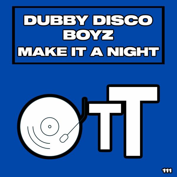 Dubby Disco Boyz - Make It A Night / Over The Top