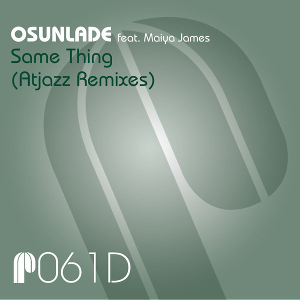 Osunlade feat. Maiya James - Same Thing (Atjazz Remixes) / Papa Records