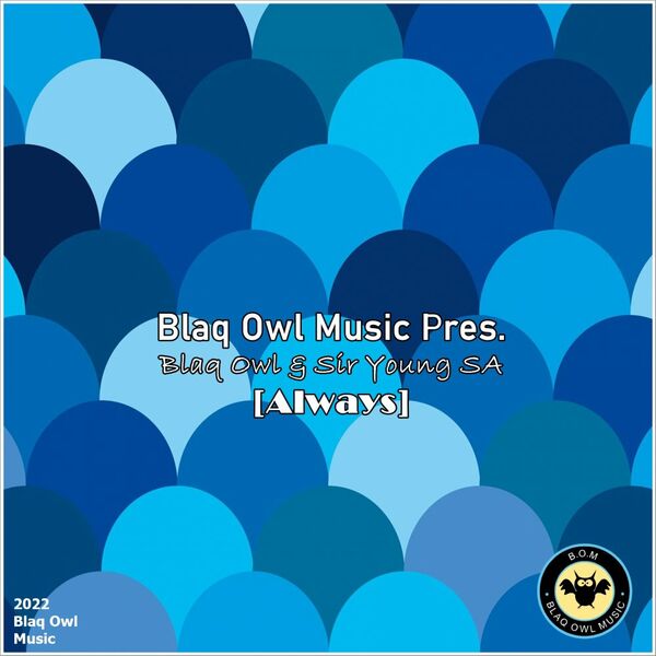 Blaq Owl & Sir Young SA - Always / Blaq Owl Music
