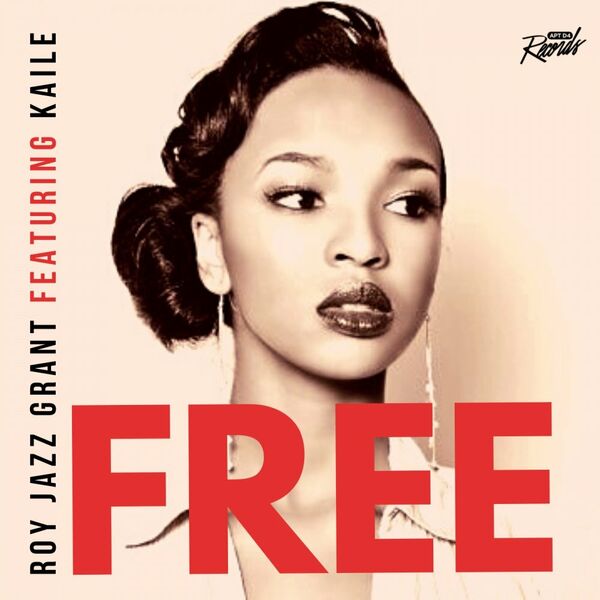 Roy Jazz Grant ft Kaile - FREE / Apt D4 Records