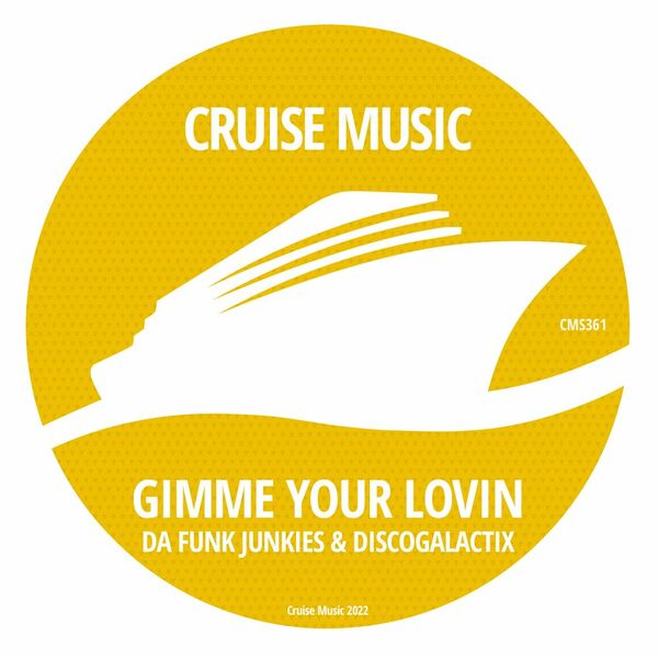 Da Funk Junkies & DiscoGalactiX - Gimme Your Lovin' / Cruise Music