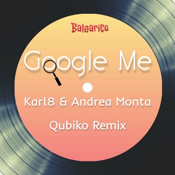 Karl8 & Andrea Monta - Google Me / Balearico Rec