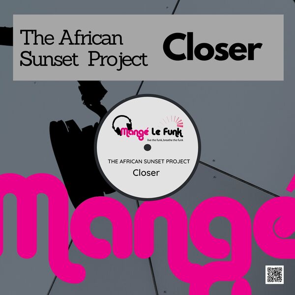 The African Sunset Project - Closer / Mangé Le Funk Productions