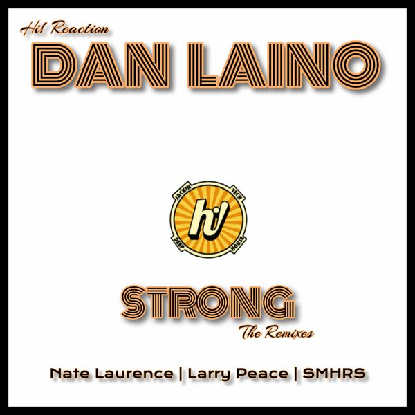 Dan Laino - Strong- The Remixes / Hi! Reaction