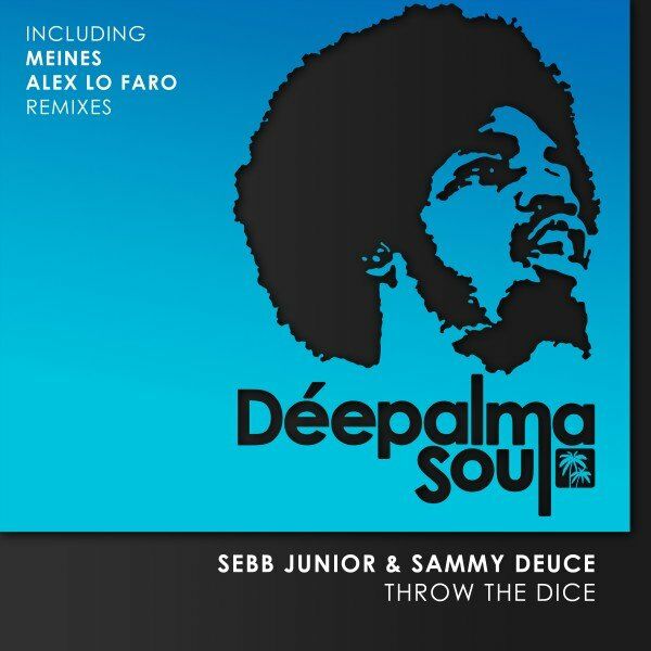 Sebb Junior & Sammy Deuce - Throw the Dice (Meines and Alex Lo Faro Remixes) / Deepalma Soul