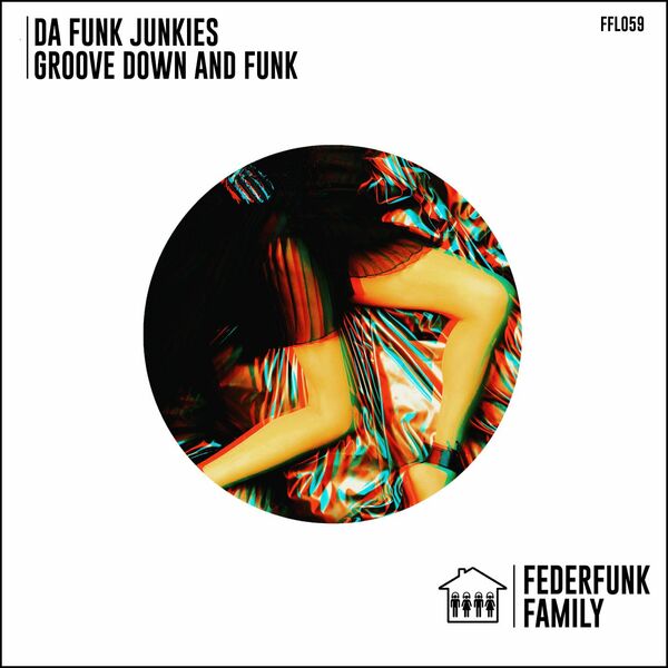 Da Funk Junkies - Groove Down And Funk / FederFunk Family