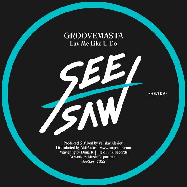 Groovemasta - Luv Me Like U Do / See-Saw