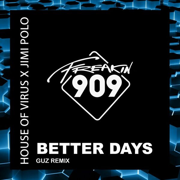House Of Virus X Jimi Polo - Better Days (GUZ Remix) / Freakin909