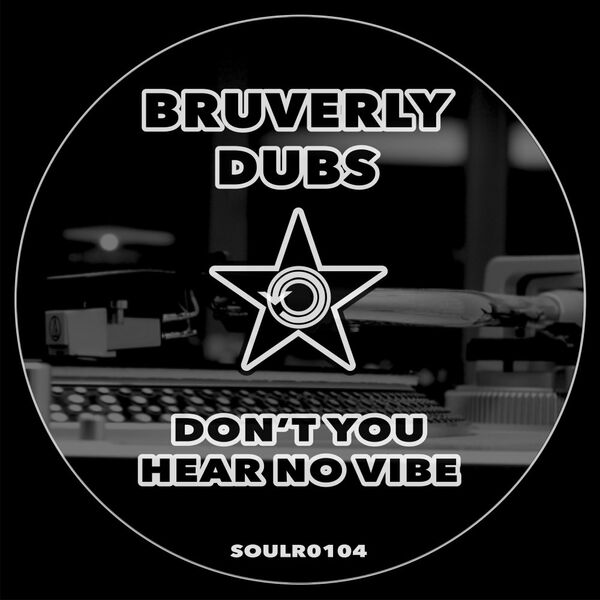 Bruverly Dubs - Don't You Hear No Vibe / Soul Revolution Records