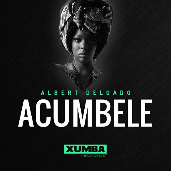 Albert Delgado - Acumbele / Xumba Recordings