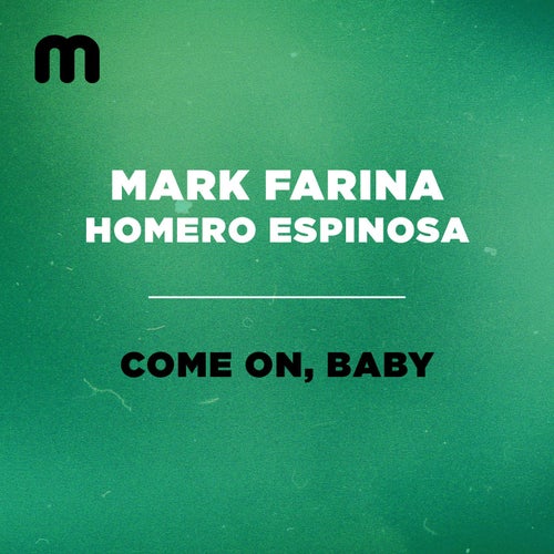 Mark Farina & Homero Espinosa - Come On, Baby / Moulton Music