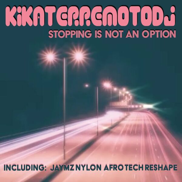 KikaterremotoDJ - Stopping Is Not An Option / Nylon Trax