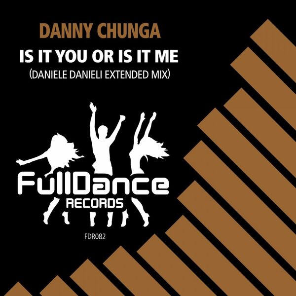 Danny Chunga - Is It You Or Is It Me (Daniele Danieli Extended Mix) / Full Dance Records