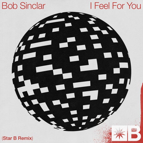 Bob Sinclar - I Feel For You (Star B Remix) / Snatch! Records
