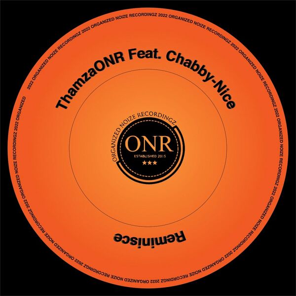 ThamzaONR ft Chabby-Nice - Reminisce / Organized Noize Recordingz