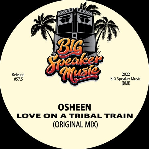 Osheen - Love On A Tribal Train / Big Speaker Music