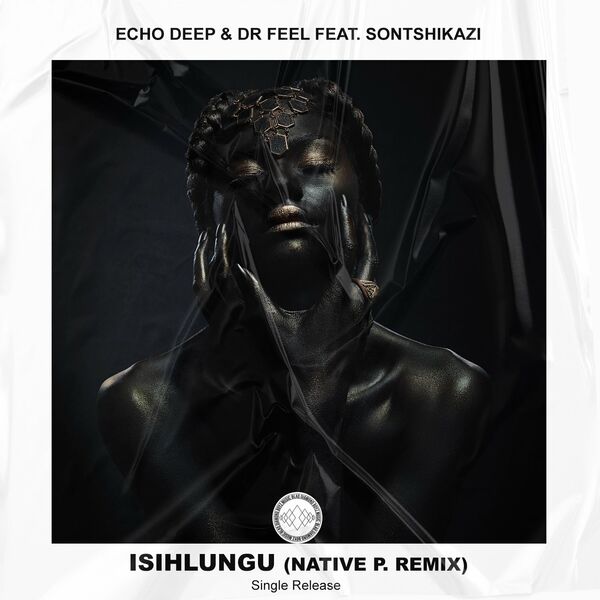 Echo Deep, Dr Feel, Sontshikazi - Isihlungu (Native P. Remix) / Blaq Diamond Boyz Music