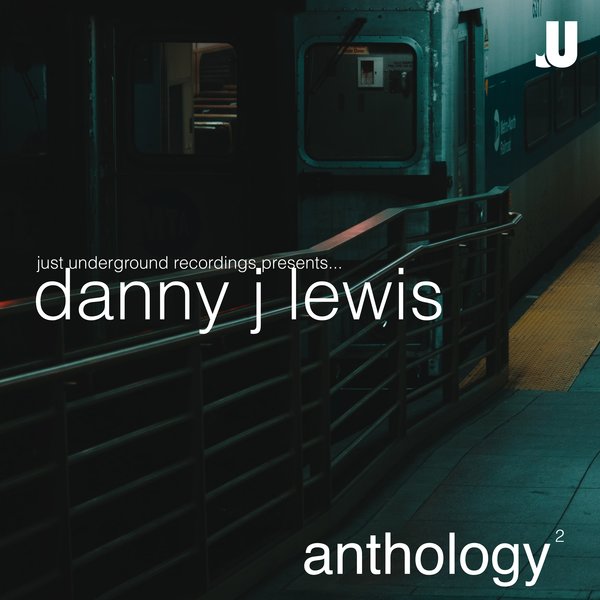 Danny J Lewis - Anthology 2 / Just Underground