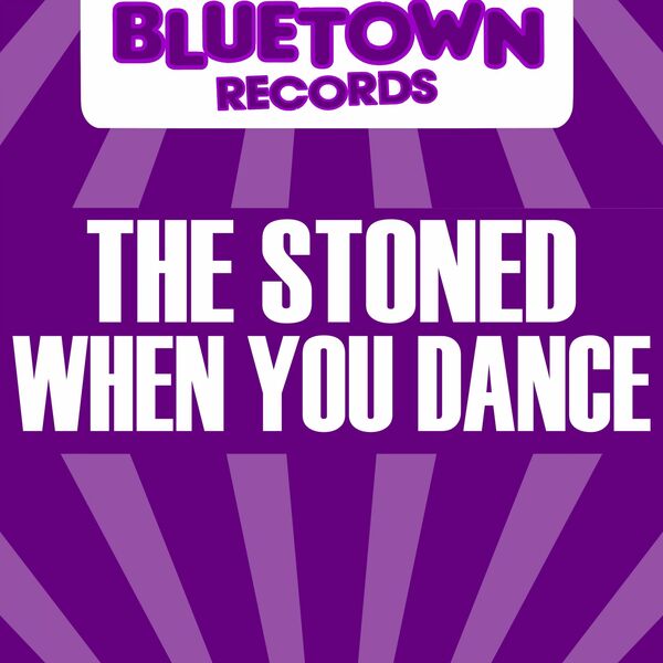 The Stoned - When You Dance / Blue Town Records