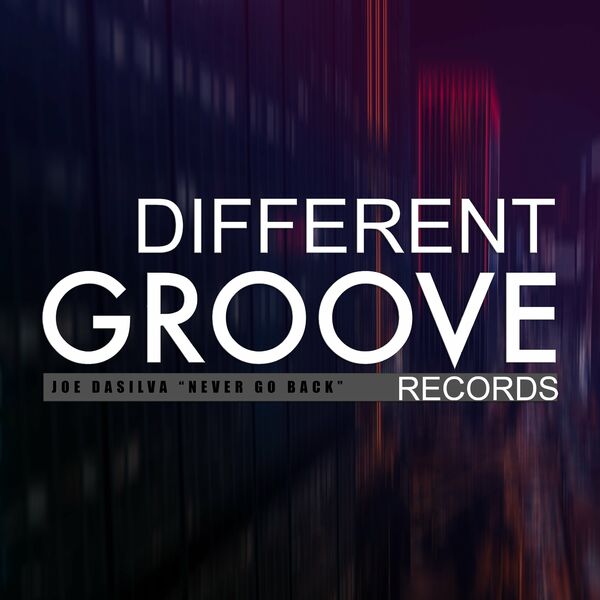 Joe Dasilva - Never Go Back / Different Groove Records