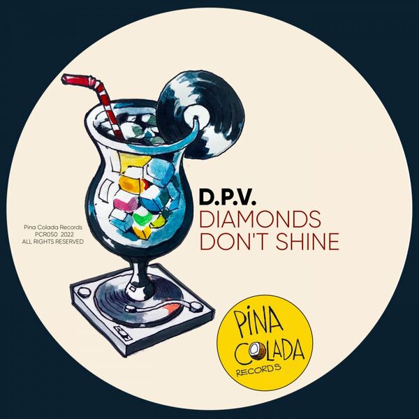 D.P.V. - Diamonds Don't Shine / Pina Colada Records