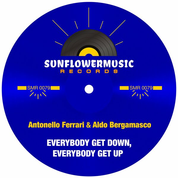 Antonello Ferrari & Aldo Bergamasco - Everybody Get Down, Everybody Get Up / Sunflowermusic Records