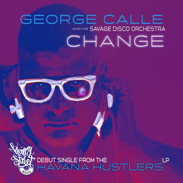 George Calle ft Savage Disco - Change / Henry Street Music