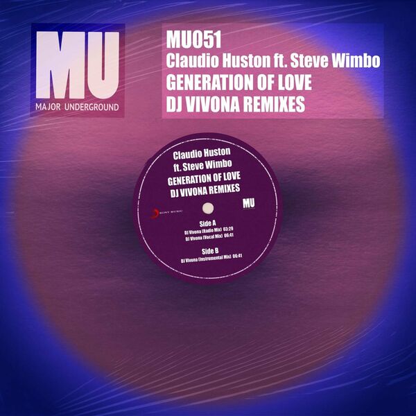Claudio Huston & Steve Wimbo - Generation of Love (feat. Steve Wimbo) (DJ Vivona Remixes) / Major Underground
