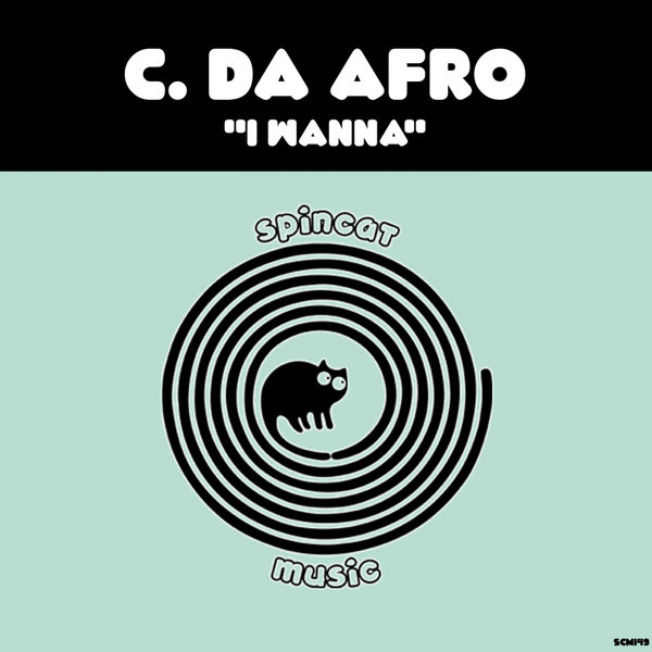 C. Da Afro - I Wanna / SpinCat Music