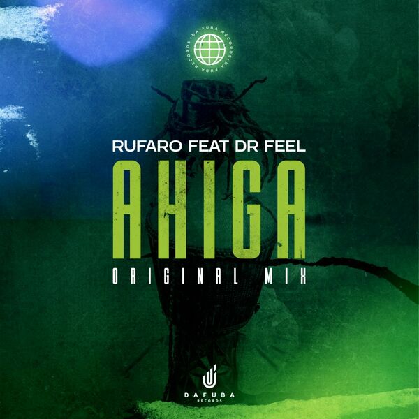 Rufaro & Dr Feel - Ahiga / Da Fuba Records