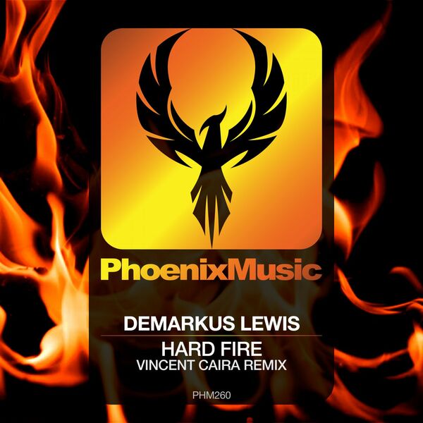 Demarkus Lewis - Hard Fire (Vincent Caira Remix) / Phoenix Music