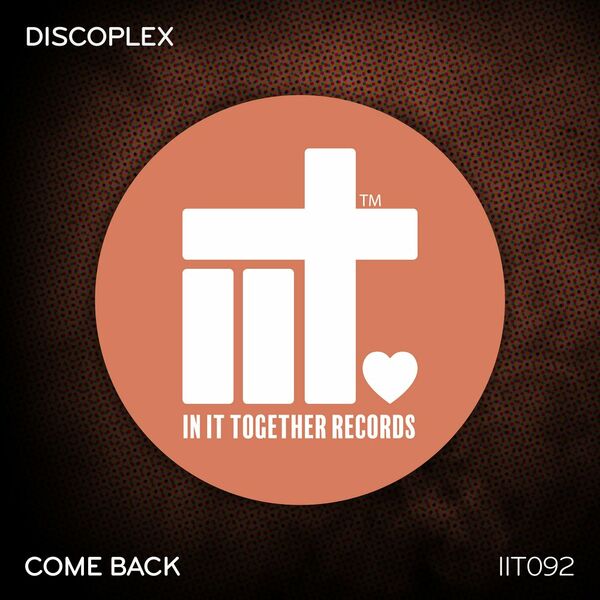 Discoplex - Come Back / In It Together Records