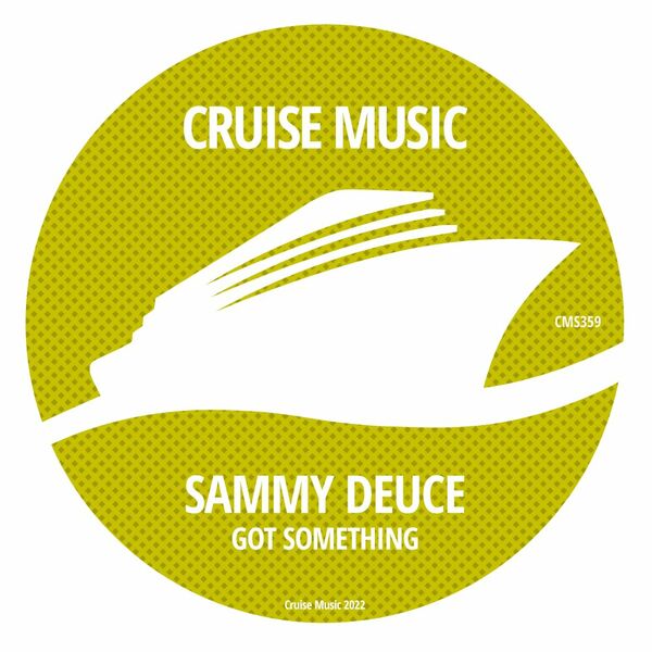 Sammy Deuce - Got Something / Cruise Music