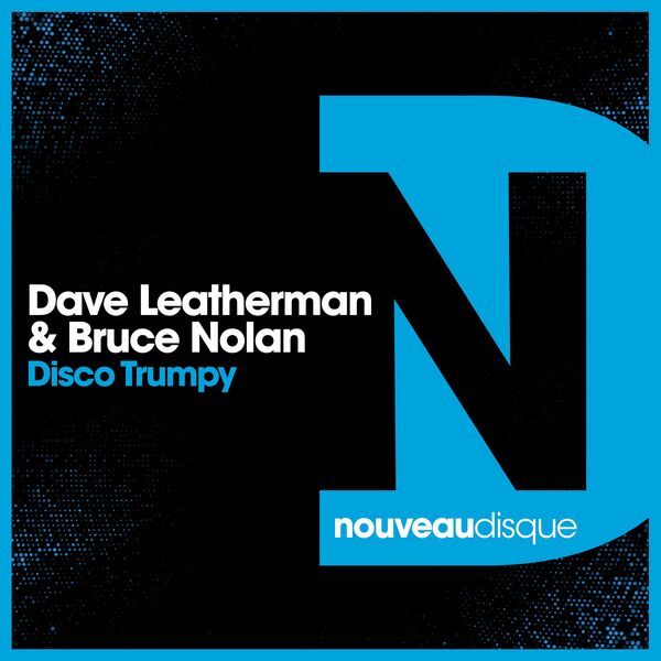 Dave Leatherman & Bruce Nolan - Disco Trumpy / Nouveaudisque
