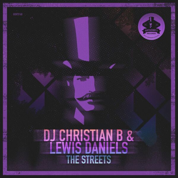 DJ Christian B & Lewis Daniels - The Streets / Gents & Dandy's