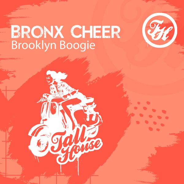 Bronx Cheer - Brooklyn Boogie / Tall House Digital