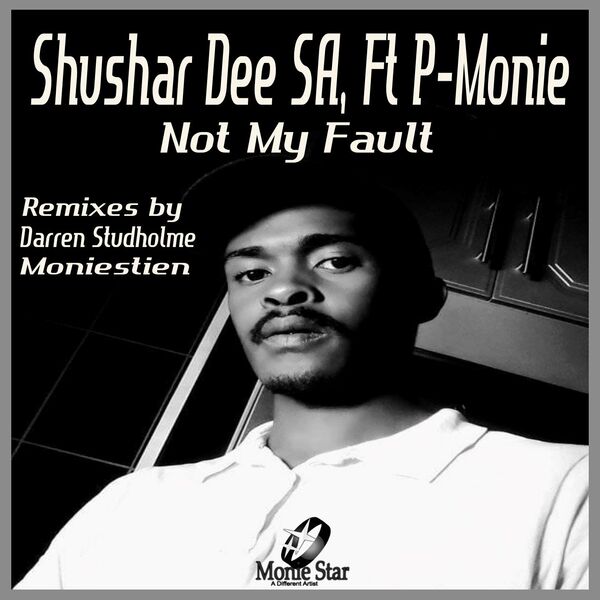 Shushar Dee SA ft P-Monie - Not My Fault / Monie Star
