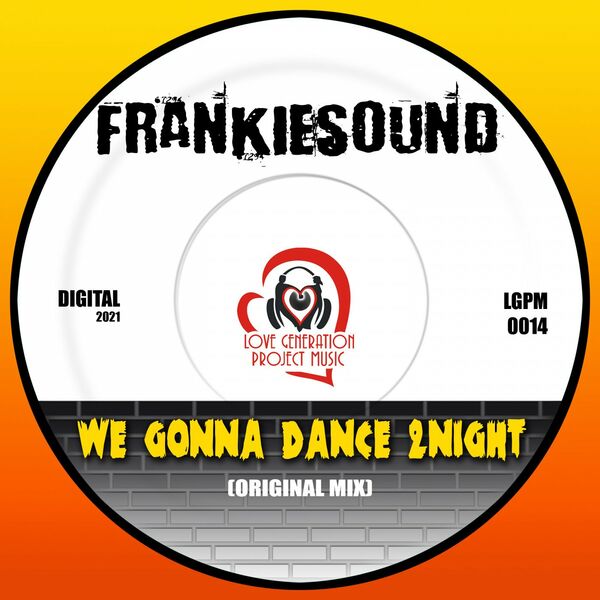 FrankieSound - We Gonna Dance 2Night / Love Generation Project Music