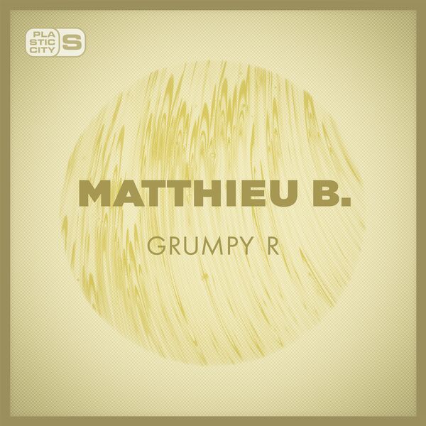 Matthieu B. - Grumpy R / Plastic City Suburbia