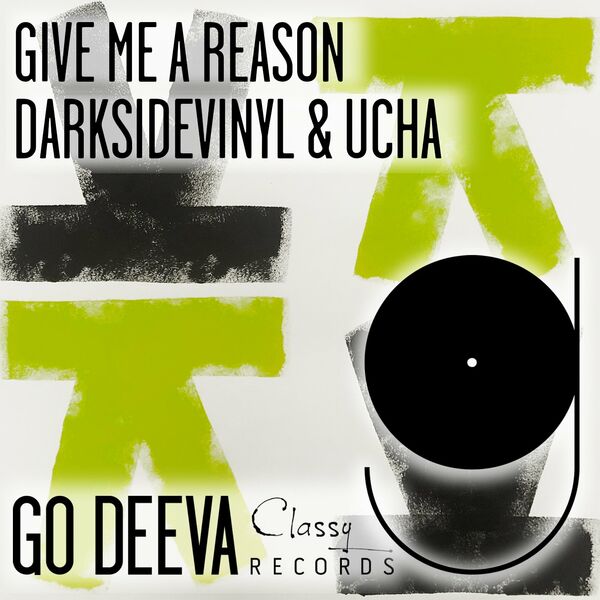 Darksidevinyl & Ucha - Give Me A Reason / Go Deeva Records