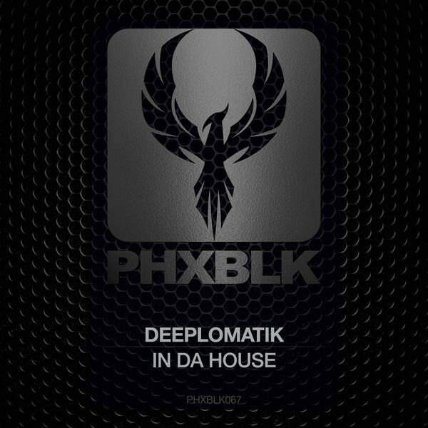 Deeplomatik - In Da House / PHXBLK