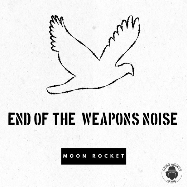 Moon Rocket - End Of The Weapons Noise / Moon Rocket Music